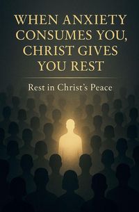 Produktbild: When Anxiety Consumes You, Christ Gives You Rest