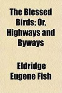 Produktbild: The Blessed Birds; Or, Highways and Byways