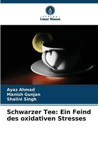 Produktbild: Schwarzer Tee: Ein Feind des oxidativen Stresses