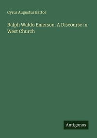 Produktbild: Ralph Waldo Emerson. A Discourse in West Church