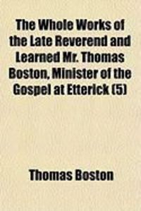 Produktbild: The Whole Works of the Late Reverend and Learned Mr. Thomas Boston, Minister of the Gospel at Etterick (5)