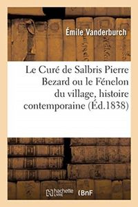 Produktbild: Le Cur&eacute; de Salbris Pierre Bezard. Le F&eacute;nelon du village, histoire contemporaine