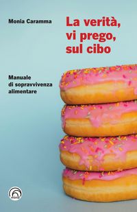 Produktbild: La verit&agrave;, vi prego, sul cibo