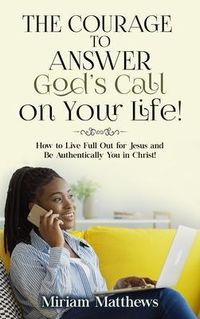 Produktbild: The Courage to Answer God's Call on Your Life!