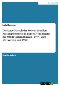 Produktbild: Der lange Marsch der konventionellen R&uuml;stungskontrolle in Europa. Vom Beginn der MBFR-Verhandlungen (1973) zum KSE-Vertrag von 1990.
