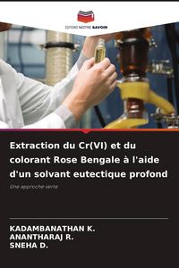 Produktbild: Extraction du Cr(VI) et du colorant Rose Bengale &agrave; l'aide d'un solvant eutectique profond
