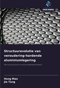 Produktbild: Structuurevolutie van veroudering-hardende aluminiumlegering