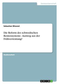 Produktbild: Die Reform des schwedischen Rentensystems - Ausweg aus der Fr&uuml;hverrentung?