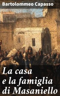 Produktbild: La casa e la famiglia di Masaniello