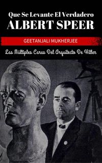 Produktbild: Que Se Levante El Verdadero Albert Speer: Las Multiples Caras Del Arquitecto De Hitler
