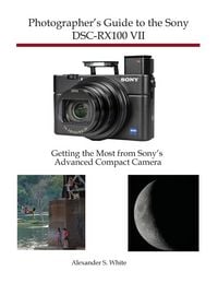 Produktbild: Photographer's Guide to the Sony DSC-RX100 VII