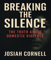 Produktbild: Breaking The Silence - The Truth ABout Domestic Violence