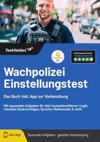 Produktbild: Wachpolizei Einstellungstest: Das Buch inkl. App zur Vorbereitung | Mit tausenden Aufgaben f&uuml;r dein Auswahlverfahren: Logik, visuelles Denkverm&ouml;gen, Sprache, Mathematik & mehr
