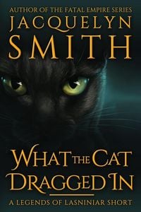 Produktbild: What the Cat Dragged In: A Legends of Lasniniar Short
