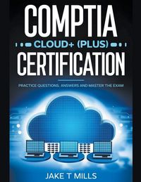 Produktbild: CompTIA Cloud+ (Plus) Certification Practice Questions, Answers and Master the Exam