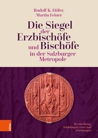 Produktbild: Die Siegel der Erzbisch&ouml;fe und Bisch&ouml;fe in der Salzburger Metropole