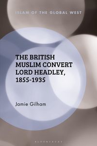 Produktbild: The British Muslim Convert Lord Headley, 1855-1935