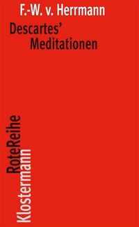 Descartes' Meditationen Friedrich-Wilhelm Herrmann