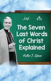 Produktbild: The Seven Last Words of Christ Explained