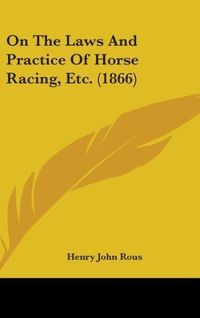 Produktbild: Rous, H: On The Laws And Practice Of Horse Racing, Etc. (186