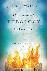 Produktbild: Walton, J: Old Testament Theology for Christians - From Anci