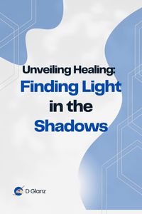 Produktbild: Unveiling Healing: Finding Light in the Shadows