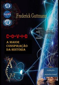 Produktbild: C-O-V-I-D, A Maior Conspira&ccedil;&atilde;o da Hist&oacute;ria