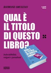 Produktbild: Qual &egrave; il titolo di questo libro? Indecidibilit&agrave;, enigmi e paradossi