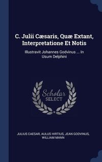 Produktbild: C. Julii C&aelig;saris, Qu&aelig; Extant, Interpretatione Et Notis