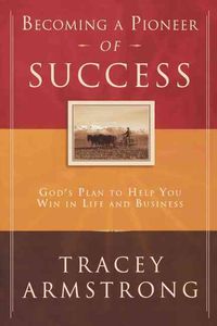 Produktbild: Becoming a Pioneer of Success: God's Plan to Help You Win in Life and in Business