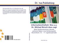 Produktbild: Informationsfreiheit. Was u.a. Dr. Michael B&uuml;rsch dazu sagt