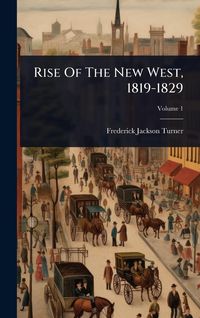 Produktbild: Rise Of The New West, 1819-1829