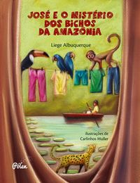 Produktbild: Jos&eacute; e o mist&eacute;rio dos bichos da Amaz&ocirc;nia