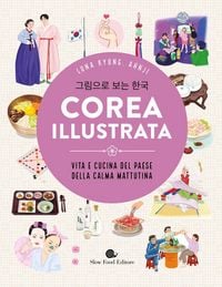 Produktbild: La Corea illustrata. Vita e cucina del paese della calma mattutina