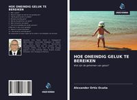 Produktbild: Hoe Oneindig Geluk Te Bereiken