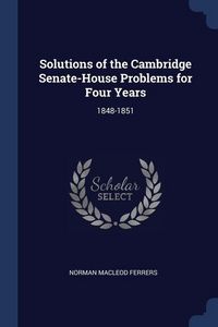 Produktbild: Solutions of the Cambridge Senate-House Problems for Four Years: 1848-1851