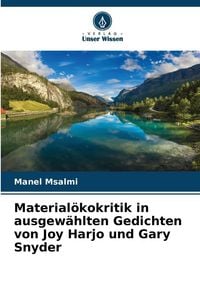 Produktbild: Material&ouml;kokritik in ausgew&auml;hlten Gedichten von Joy Harjo und Gary Snyder