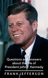 Produktbild: Questions and answers about the life of President John F. Kennedy
