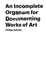 Produktbild: An Incomplete Organum for Documenting Works of Art