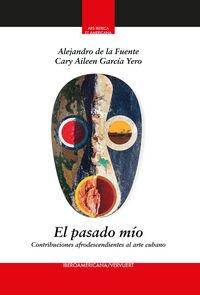 Produktbild: El pasado m&iacute;o : contribuciones afrodescendientes al arte cubano