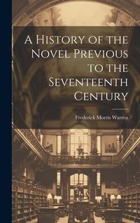 Produktbild: A History of the Novel Previous to the Seventeenth Century