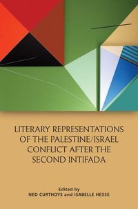 Produktbild: Literary Representations of the Palestine/Israel Conflict After the Second Intifada