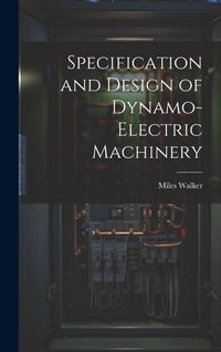 Produktbild: Specification and Design of Dynamo-Electric Machinery