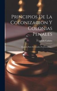 Produktbild: Principios De La Colonizacion Y Colonias Penales [microform]: (segunda Parte De Estudios Penitenciarios)...