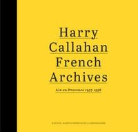 Produktbild: Harry Callahan French archives : Aix-en-Provence 1957-1958