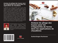 Produktbild: Analyse du pliage des tuyaux pour les irr&eacute;gularit&eacute;s de forme dans les applications de chaudi&egrave;res