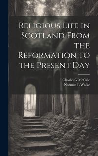 Produktbild: Religious Life in Scotland From the Reformation to the Present Day