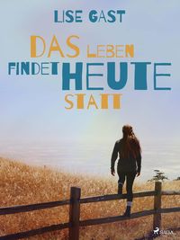 Produktbild: Das Leben findet heute statt
