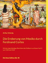 Produktbild: Die Eroberung von Mexiko durch Ferdinand Cortes