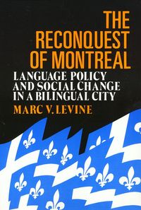 Produktbild: The Reconquest of Montreal: Language Policy and Social Change in a Bilingual City